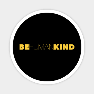 Be Kind Be Human Humankind Magnet